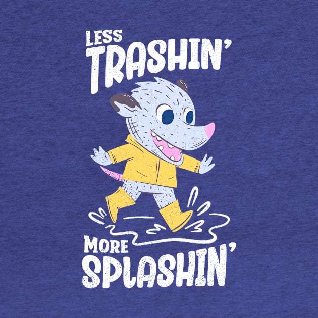 Rainy Day - Less Trashin More Splashin Possum by aaronsartroom